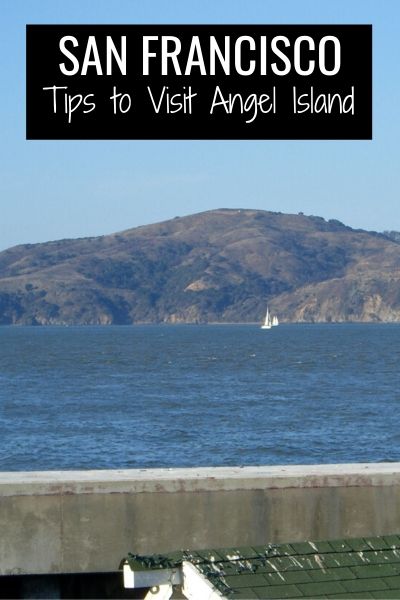 Angel Island: Tips to Visit this San Francisco Gem