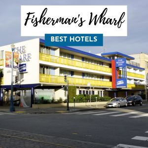 Fisherman's Wharf Best Hotels