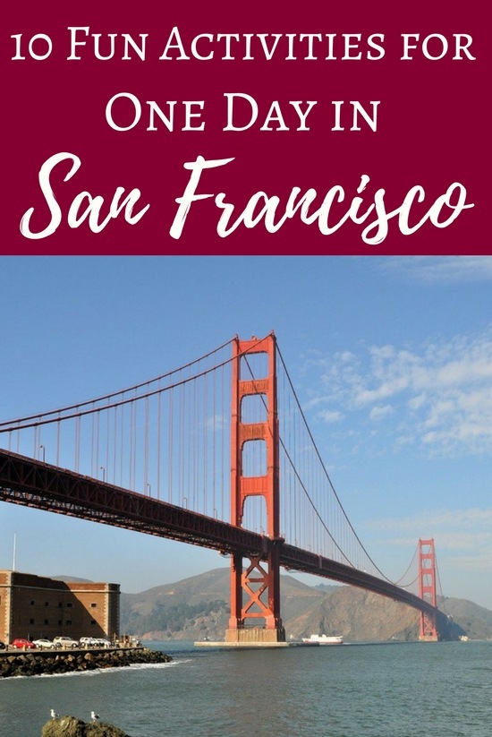 One Day in San Francisco: 10 Fun Activities for Your Short Visit