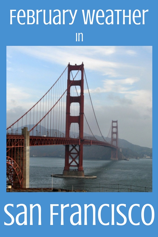 San Francisco Weather in February Tips to Prepare for Your Visit