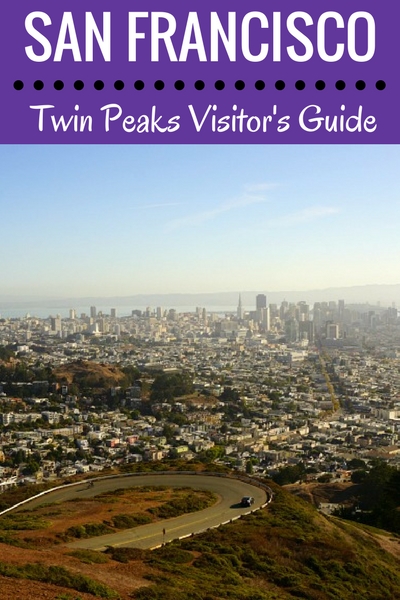 Twin Peaks: A Visitor's Guide for the Best Views of San Francisco